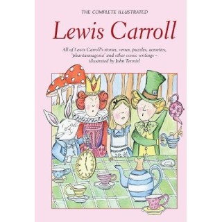 Complete Illustrated Lewis Carroll (Wordsworth Special Editions) ((Wordsworth Collection))